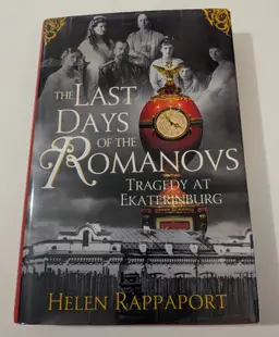 The Last Days of the Romanovs: Tragedy At Ekaterinburg - Helen Rappaport (1st,1st, Hardcover)