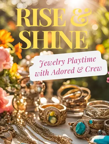 rise And Shine Jewelry Playtime With Adored And Crew 