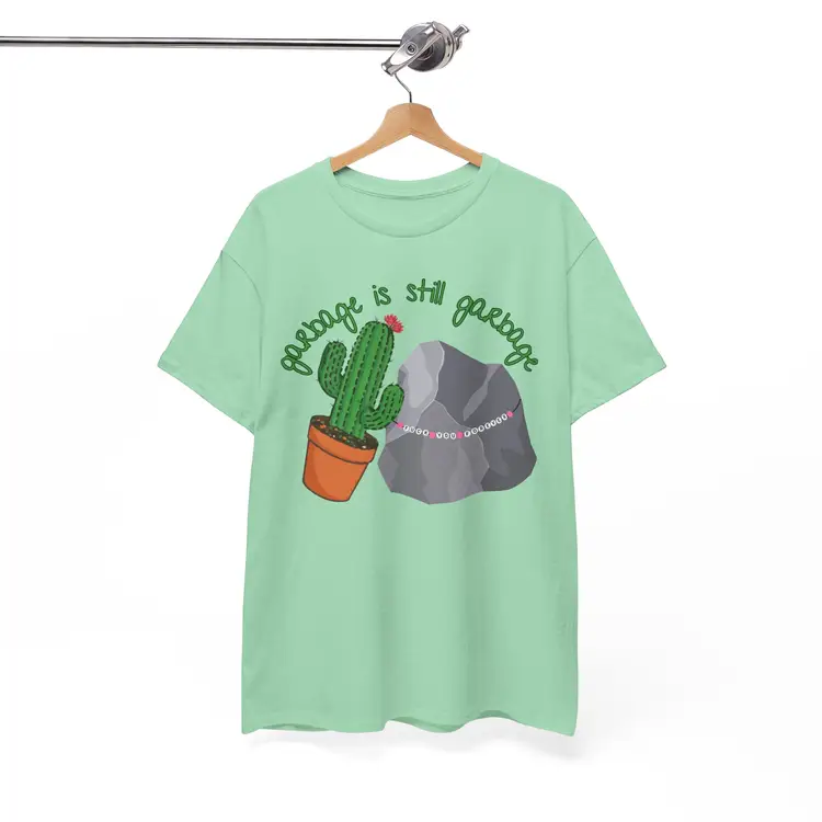 Garbage is Still Garbage Mint Unisex Heavy Cotton T-Shirt
