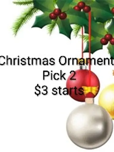 Christmas Ornaments Pick 2 $3 starts