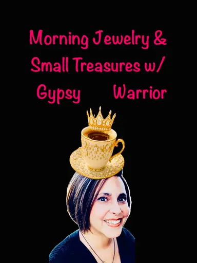 Morning Jewelry & Small Treasures w/ Gypsy Warrior
