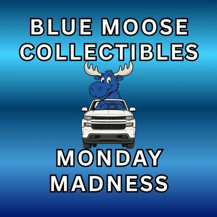 Blue Moose Collectibles 10/6 Monday Madness