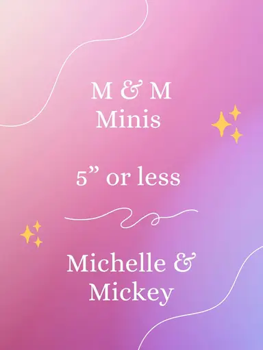 M & M Minis w/Michelle & Mickey