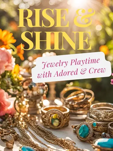 Rise And Shine Jewelry Playtime With Adored 