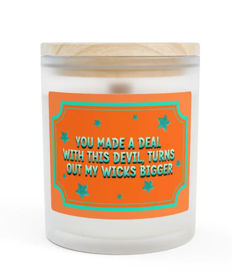 You Made A Deal With This Devil, Turns Out My Wicks Bigger 11oz Candle