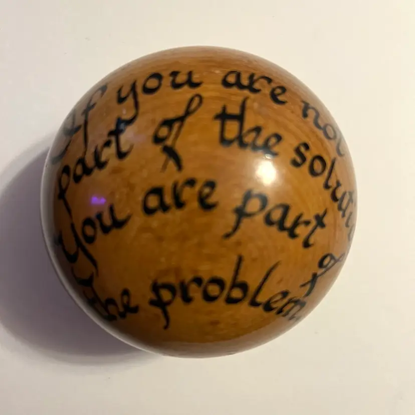 Vtg MCM Myrtlewood Orb Ball Paperweight – “If You Are Not Part of the Solution…”