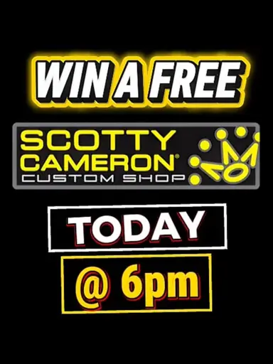SCOTTY CAMERON GIVEAWAY 