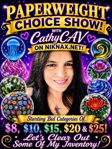 PAPERWEIGHT CHOICE SHOW! $8,$10,$15,$20 & $25 START CATEGORIES!