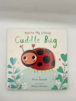 Children’s Book ‘You’re My Little Cuddle Bug’ 6”X 6” Board Book