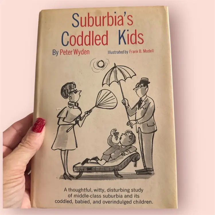 Suburbia's Coddled Kids Peter Wyden 1962 Book Club Edition Doubleday Hardcover