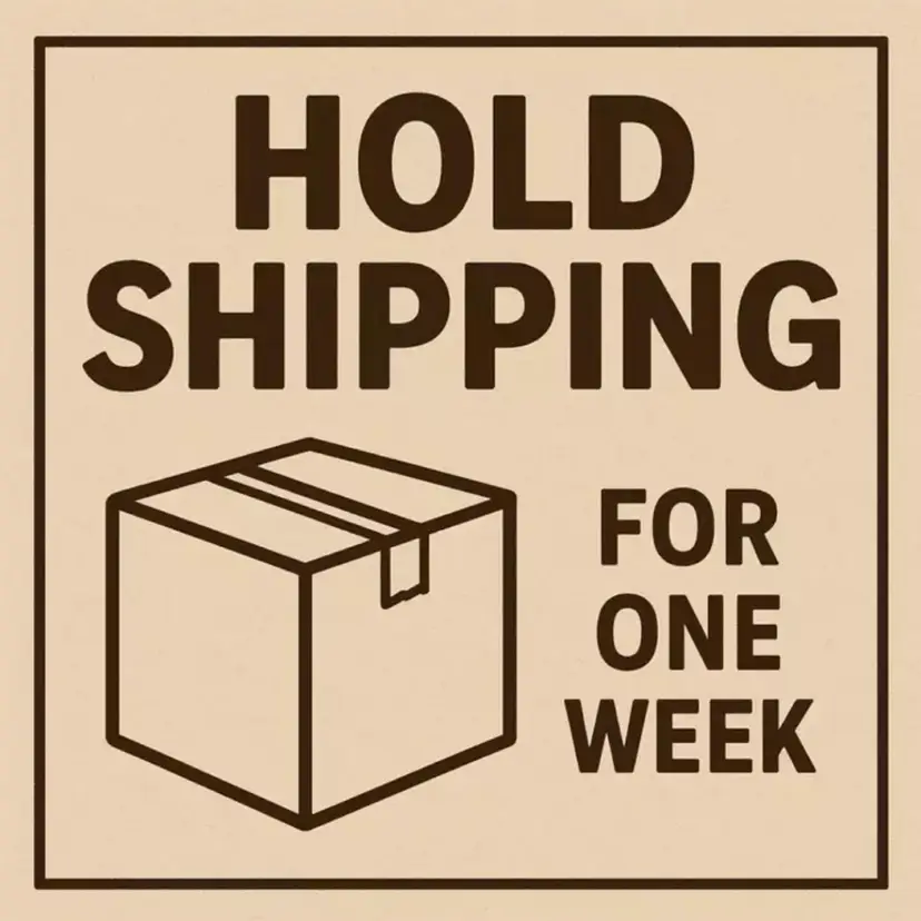 Hold Shipping One Week
