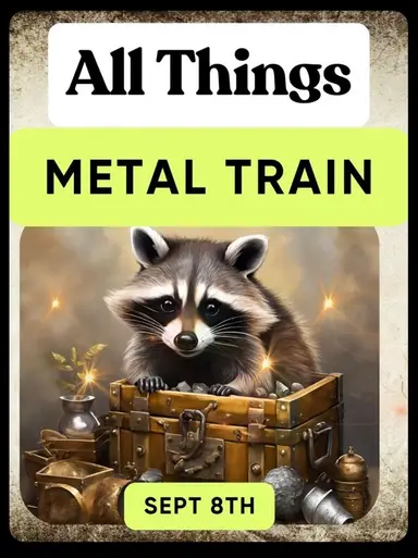 All Things Metal Train, With crazythriftenchick!