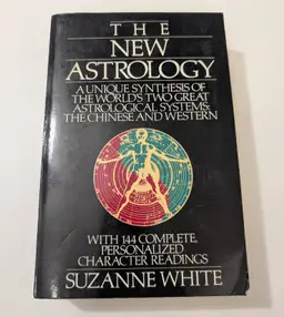 The New Astrology: A Unique Synthesis of The Worlds Two Great Astrological Systems The Chinese And Western