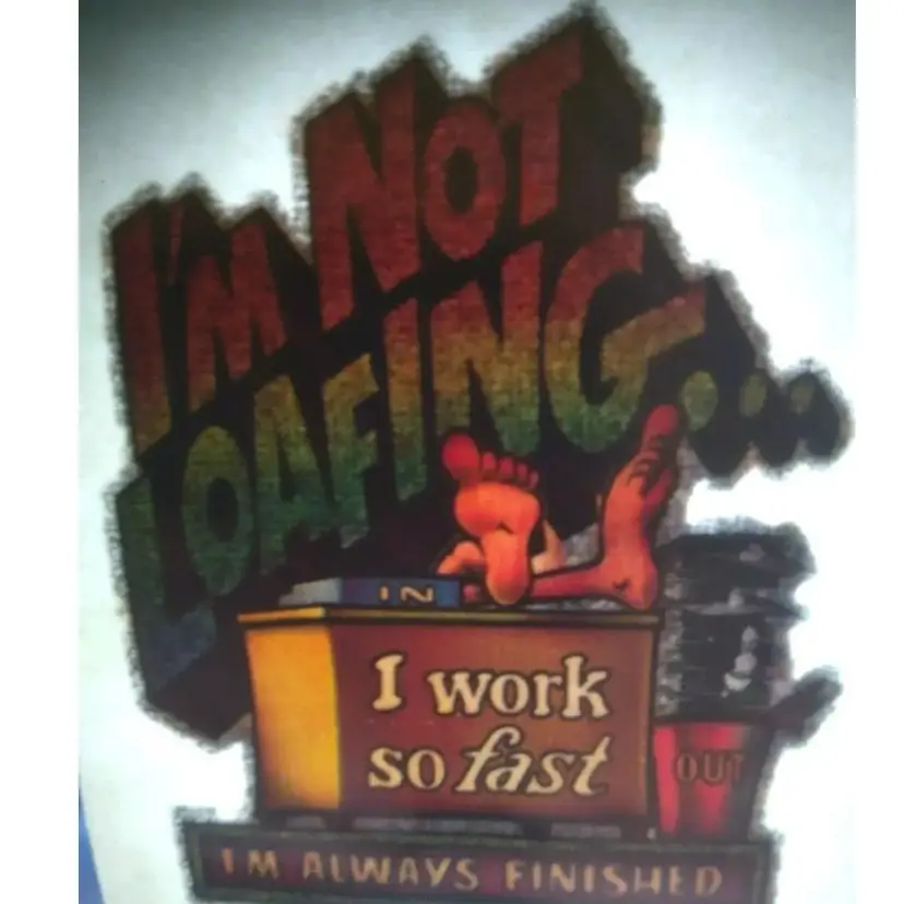 I'm Not Loafing I Work So Fast Screamin Gleamin Glitter Iron-On Decal Donruss