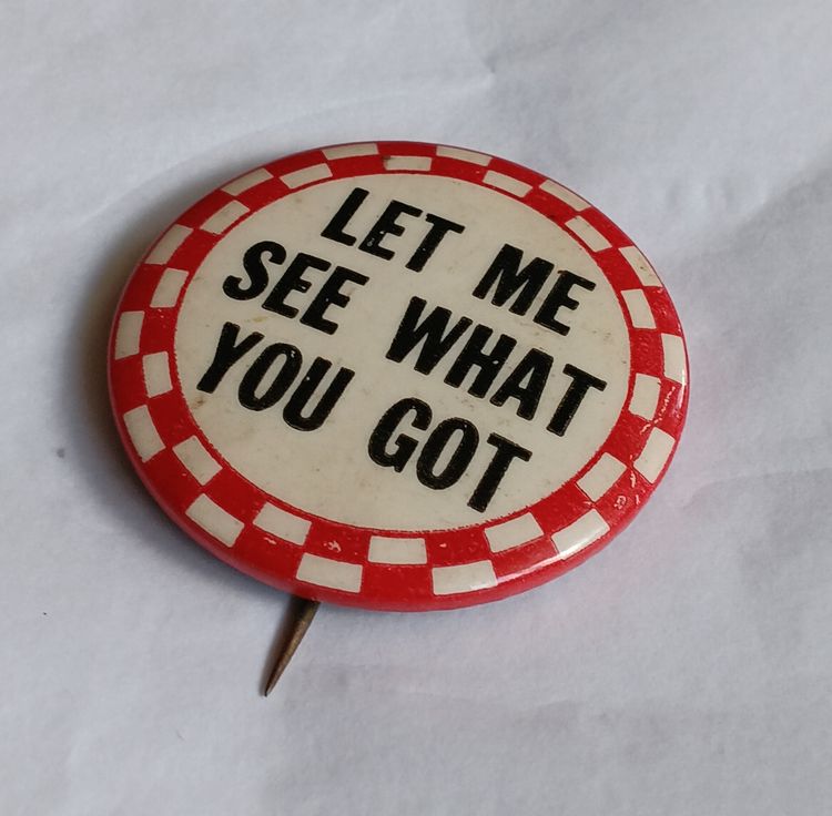 Vintage 1930s Let Me See What You Got Pinback 1.25" Pin