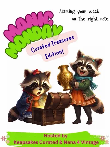 Manic Monday: Curated Treasures!!!