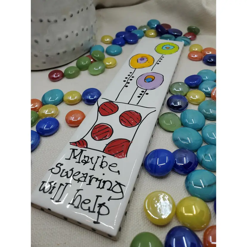MAYBE SWEARING WILL HELP
Whimsical Handpainted Flowers On Italian Tile 2.25" X 9.75" Ready To Hang Signed By Artist
