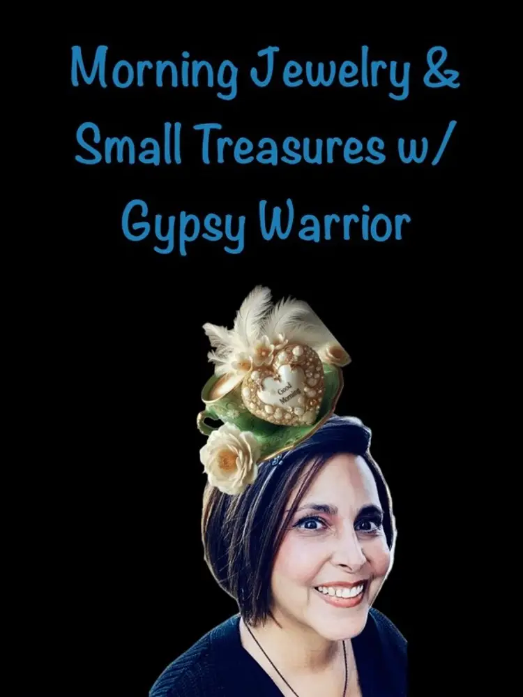 Morning Jewelry & Small Treasures w/ Gypsy Warrior