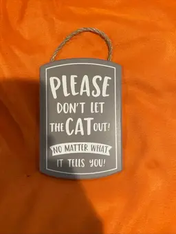 Broken Roads Co.CatDoor Sign,”Please Don't Let The Out No Matter What It Tells U