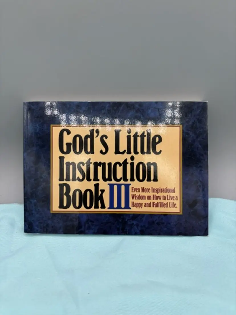 God's Little Instruction Book III : Inspirational Wisdom on How to Live a Happy