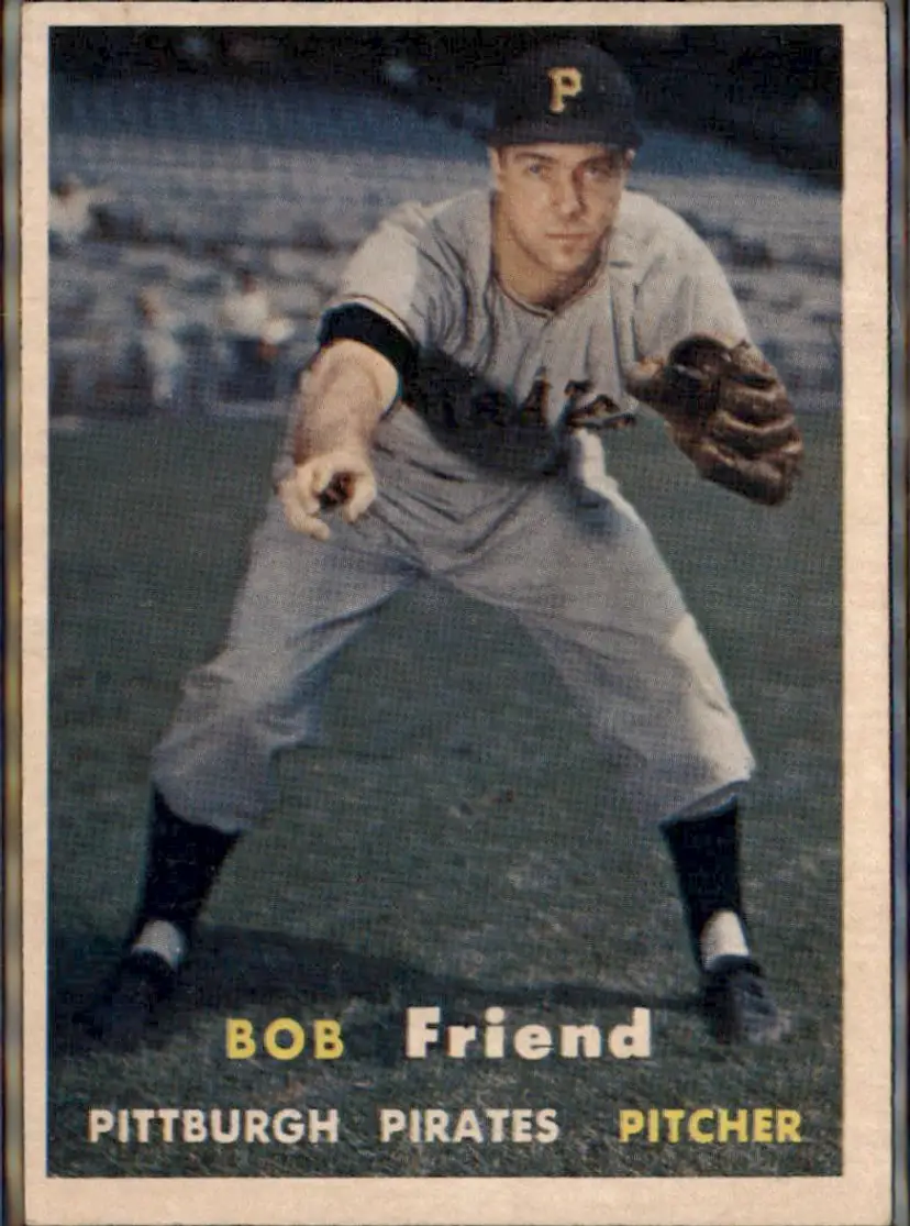1957 Topps #150 Bob Friend - ( pk1 ) - Pittsburgh Pirates