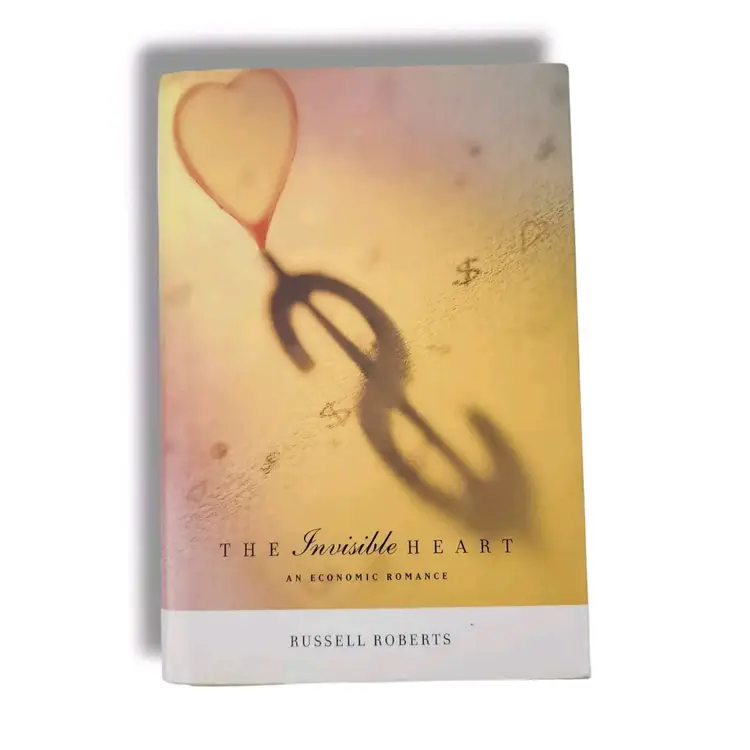 The Invisible Heart : An Economic Romance by Russell Roberts (2001, Hardcover)