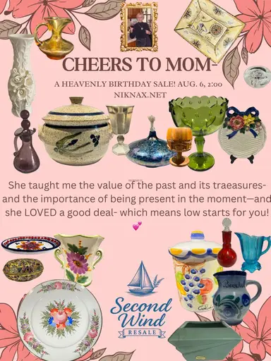 Cheers to Mom- A Heavenly Birthday Sale- She Taught Me The Value of the Past- Including Treasures- AND The Value of Being Present Now. Great Sale In Her Honor- Low Starts!