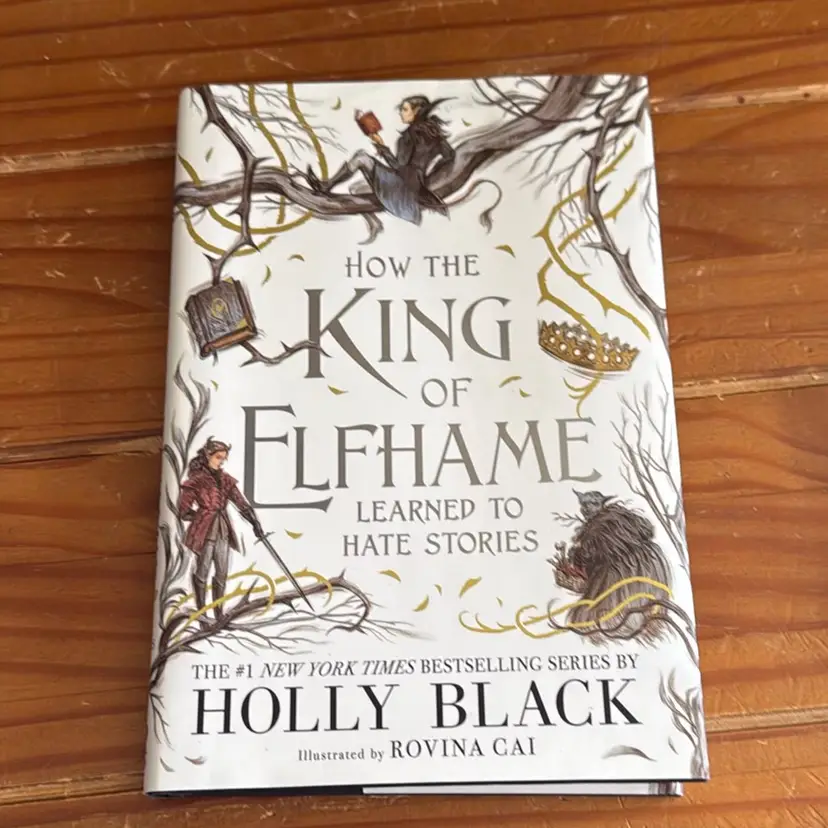 How the King of Elfhame Learned to Hate Stories by Holly Black Hardcover