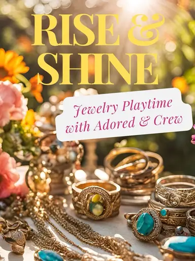 Rise And Shine Jewelry Playtime With Adored And Crew 