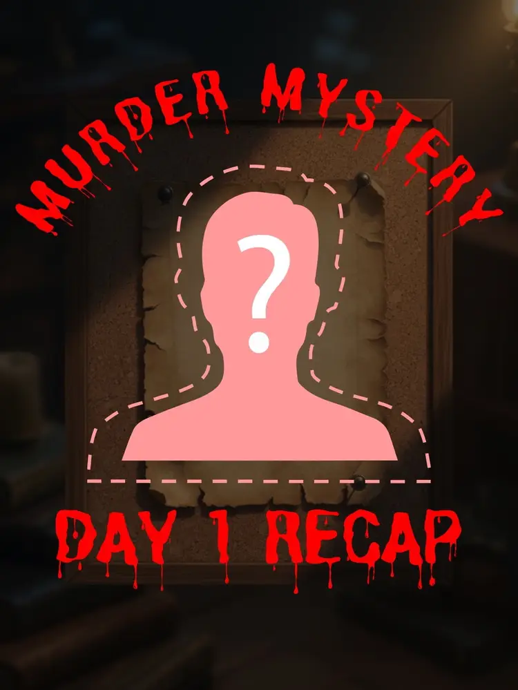 Murder Mystery Day 1 - Community Recap