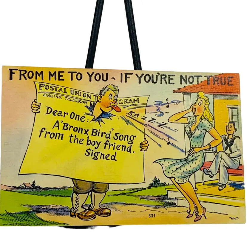 Vintage WWII Postcard FROM ME TO YOU - IF YOU'RE NOT TRUE
POSTAL UNION GRAM SINGING TELEGRAM 2ZZ
Dear One:
A'Bronx Bird Song from the boy friend.
signed
•WALT：
33l