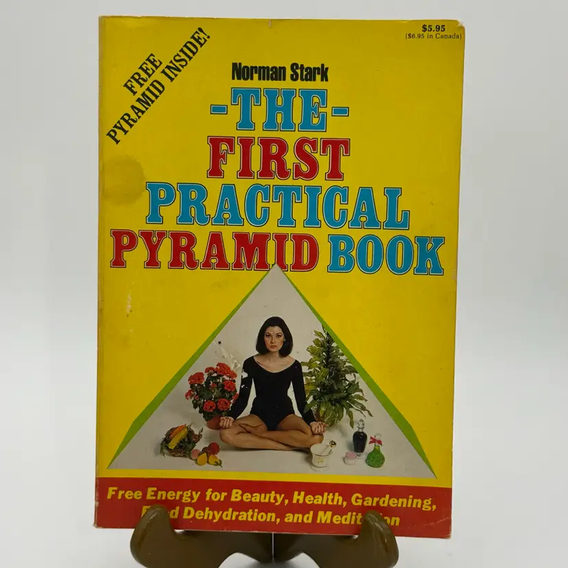The First Practical Pyramid Book: Free Energy For Beauty Health Gardening & More