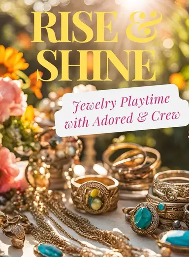 Rise And Shine Jewelry Playtime With Adored And Crew 