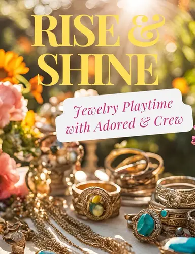 Rise And Shine Jewelry Playtime With Adored