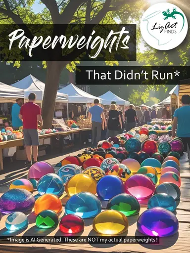 Paperweights That Didn’t Run (and More!) With LizArt Finds!