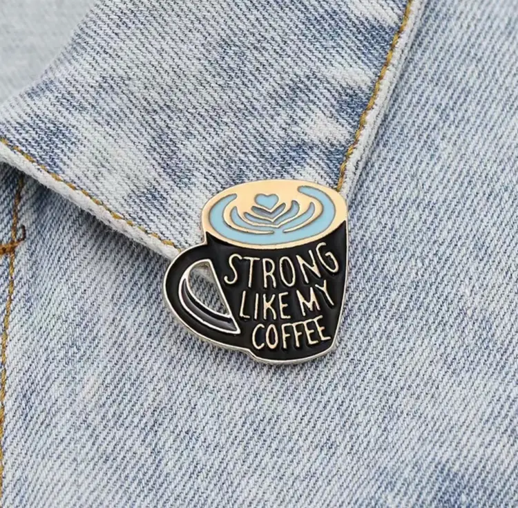 Strong Like My Coffee Mug Pin