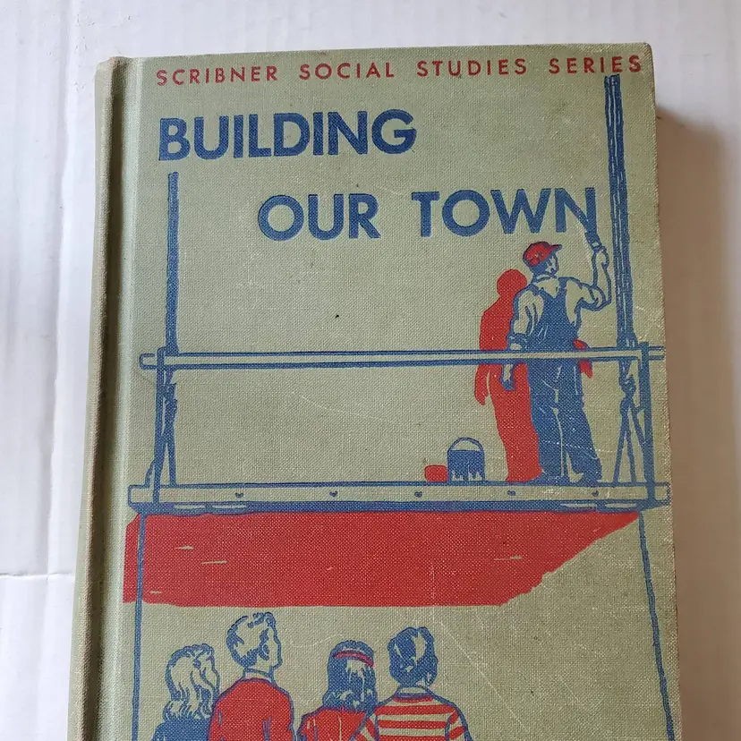 Building Our Town 1950 - Scribner Social Studies Series School Book
