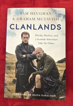 Clanlands: Whisky, Warfare, and a Scottish Adventure Like No Other by Heughan