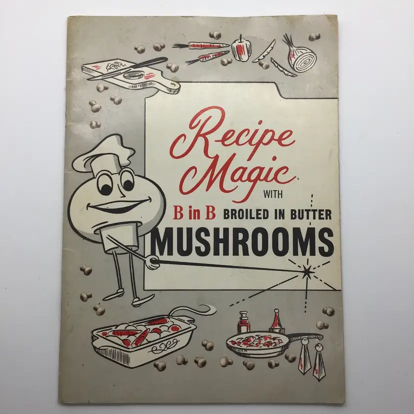 Vintage Recipe Magic With B in B Broiled in Butter Mushrooms Booklet 1970