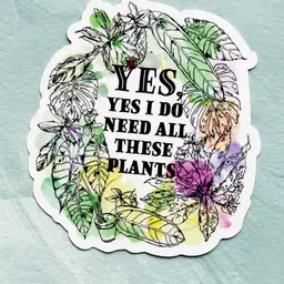 Need the Plants Sticker