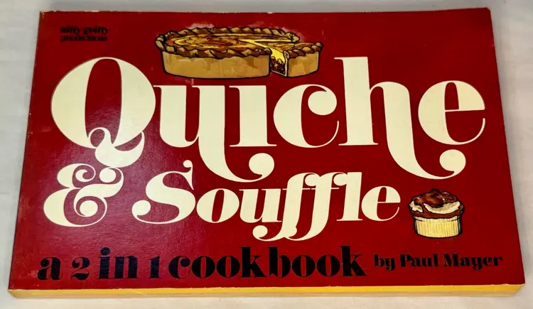 Quiche & Soufflé 2 In 1 Cookbook By Paul Mayer 1972