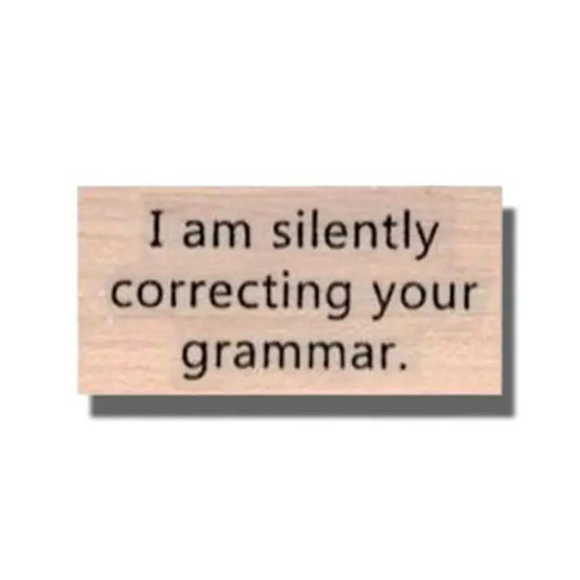 I Am Silently Correcting Your Grammar Rubber Stamp