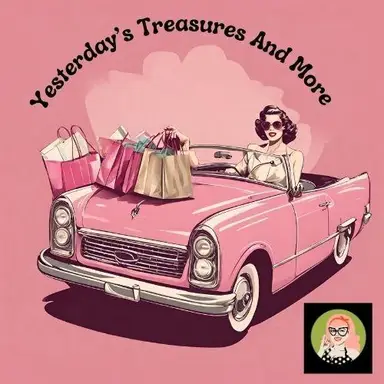 Yesterday's Treasures And More