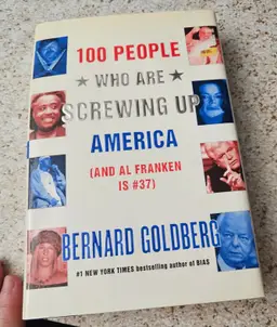100 People Who Are Screwing up America by Bernard Goldberg (2005, Hardcover)