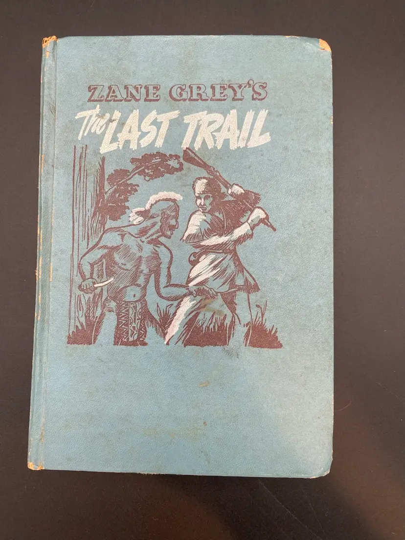 Zane Grey's The Last Trail Authorized Edition Hardcover Book - VTG 1950 Whitman
