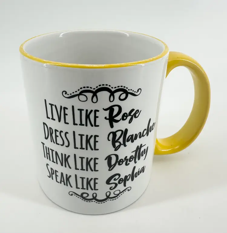 Golden Girls Live Like, Love Like, Think Like, Speak Like 12 oz. Coffee Mug