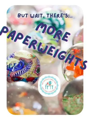 Paperweights 2 & $10 Buyer’s Choice Starts