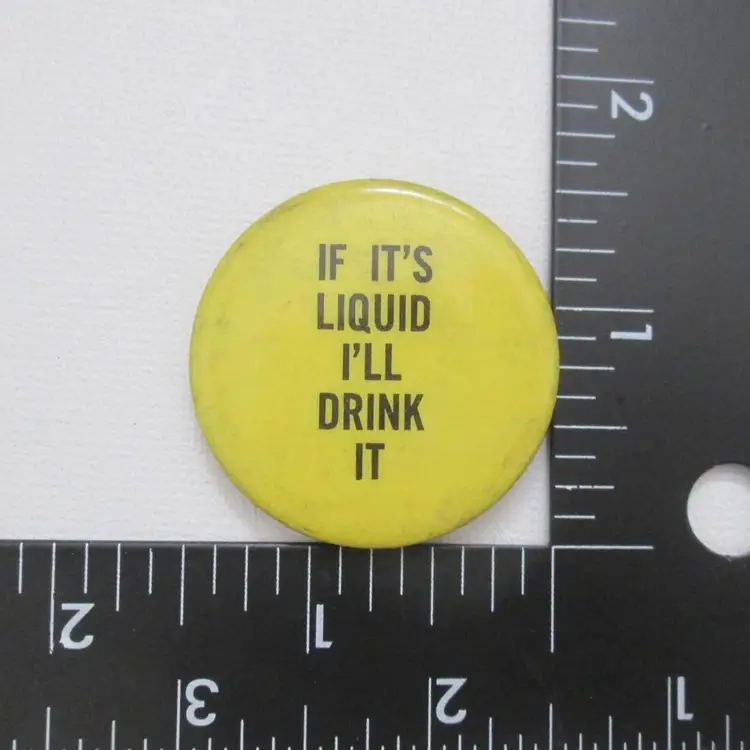 Sandyval Hippie Button Pin If It's Liquid I'll Drink It Yellow Pinback