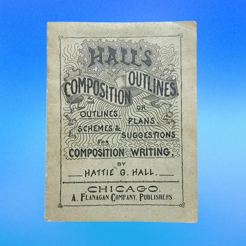 Antique Softcover Edition 1887 Hall’s Composition Outlines Book Hattie Hall (KK)