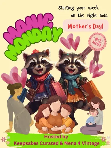 Manic Monday Mother’s Day Edition-dafortman _5catvintage